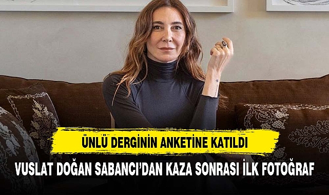Vuslat Doğan Sabancı'dan kaza sonrası ilk fotoğraf