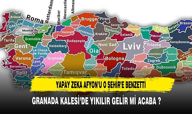 YAPAY ZEKA AFYON'U O ŞEHİRE BENZETTİ
