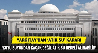 Yargıtay’dan ‘Atık Su’ Kararı