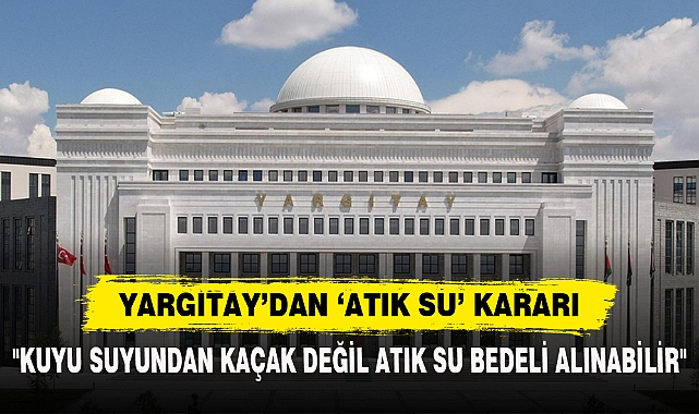 Yargıtay’dan ‘Atık Su’ Kararı