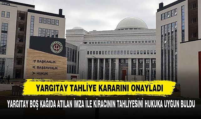 Yargıtay Tahliye Kararını Onayladı