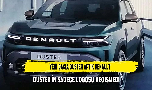 YENİ DACİA DUSTER ARTIK RENAULT