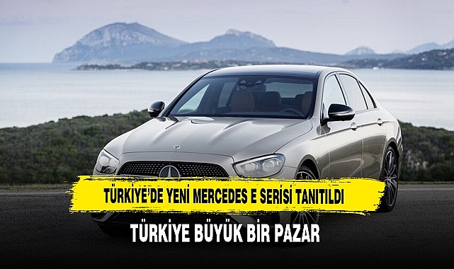 Yeni Mercedes E Serisi Türkiye'de Tanıtıldı