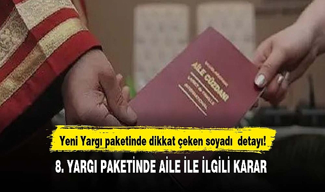 Yeni Yargı paketinde dikkat çeken soyadı detayı
