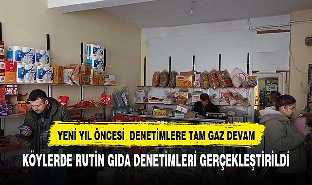Yeni yıl öncesinde denetimlere hız verildi