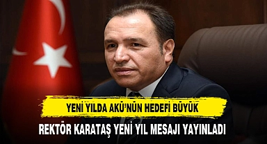 Yeni Yılda Afyon Kocatepe Üniversitesinin Hedefi Büyük Rektör Karataş Yeni Yıl Mesajı Yayınladı
