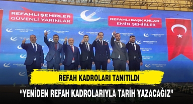 Yeniden Refah kadrolarıyla tarih yazacağız