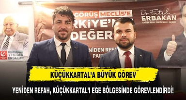 YENİDEN REFAH, KÜÇÜKKARTAL’I EGE BÖLGESİNDE GÖREVLENDİRDİ!