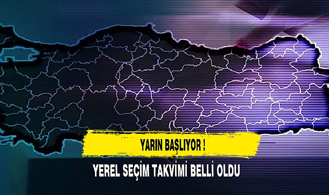 YEREL SEÇİM TAKVİMİ YARIN BAŞLIYOR
