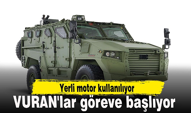Yerli motorlu VURAN'lar göreve başlıyor