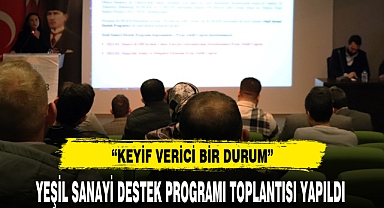 YEŞİL SANAYİ DESTEK PROGRAMI TOPLANTISI YAPILDI