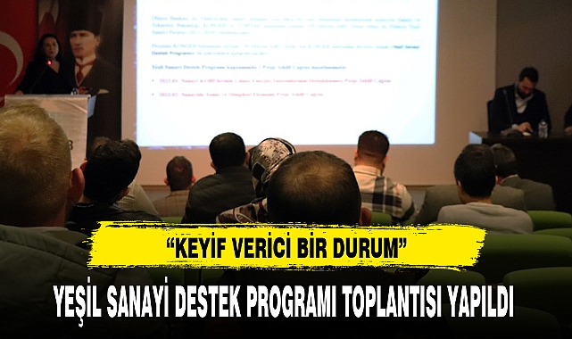 YEŞİL SANAYİ DESTEK PROGRAMI TOPLANTISI YAPILDI