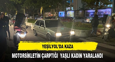 Yeşilyol'da kaza yaşlı kadın yaralandı