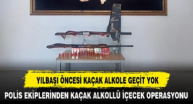 YILBAŞI ÖNCESİ KAÇAK ALKOLE GEÇİT YOK