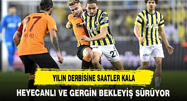 YILIN DERBİSİNE SAATLER KALA