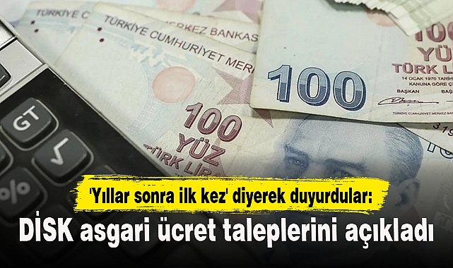 'Yıllar sonra ilk kez' diyerek duyurdular: DİSK asgari ücret taleplerini açıkladı