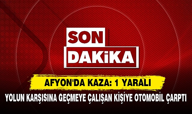 Yolun Karşısına Geçmeye Çalışan Kişiye Otomobil Çarptı