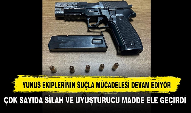 YUNUS EKİPLERİNİN SUÇLA MÜCADELESİ DEVAM EDİYOR