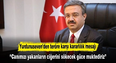 Yurdunuseven’den teröre karşı kararlılık mesajı