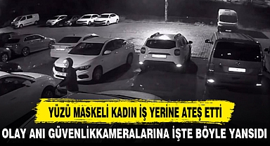 YÜZÜ MASKELİ KADIN İŞ YERİNE ATEŞ ETTİ