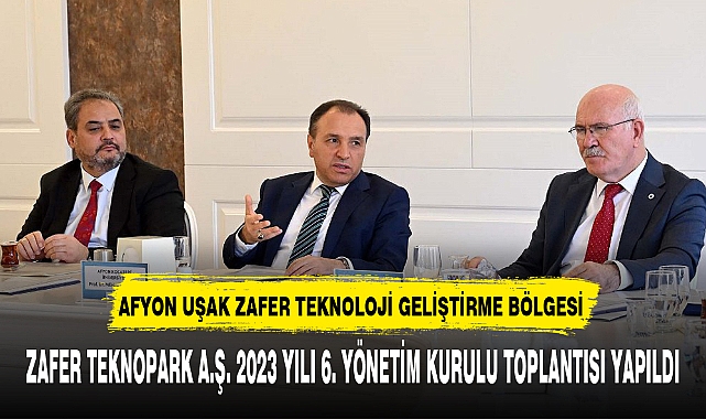 ZAFER TEKNOPARK A.Ş. 2023 YILI 6. YÖNETİM KURULU TOPLANTISI YAPILDI