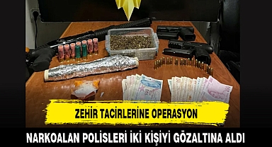 ZEHİR TACİRLERİNE OPERASYON