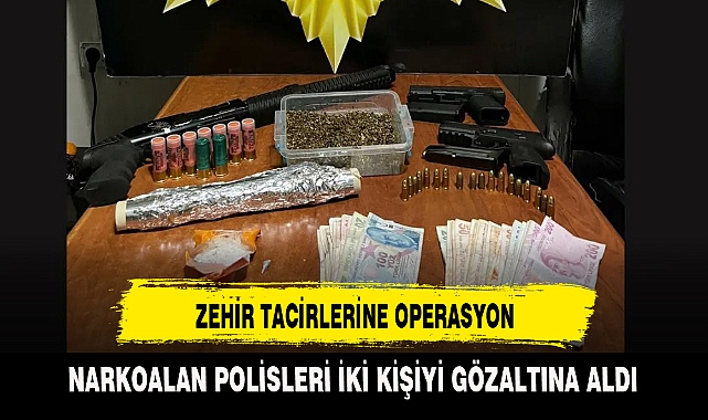 ZEHİR TACİRLERİNE OPERASYON