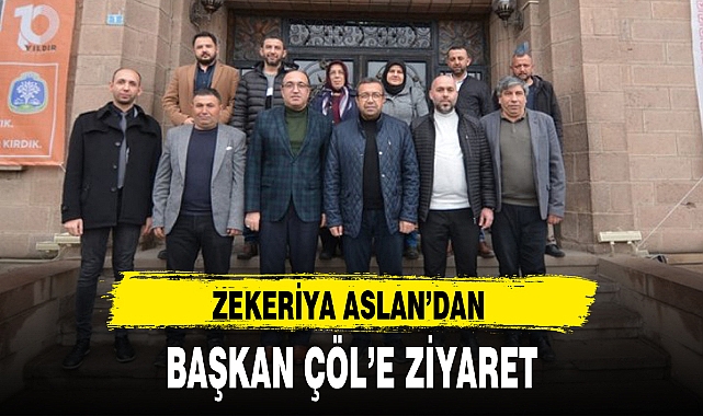 ZEKERİYA ASLAN’DAN BAŞKAN ÇÖL’E ZİYARET