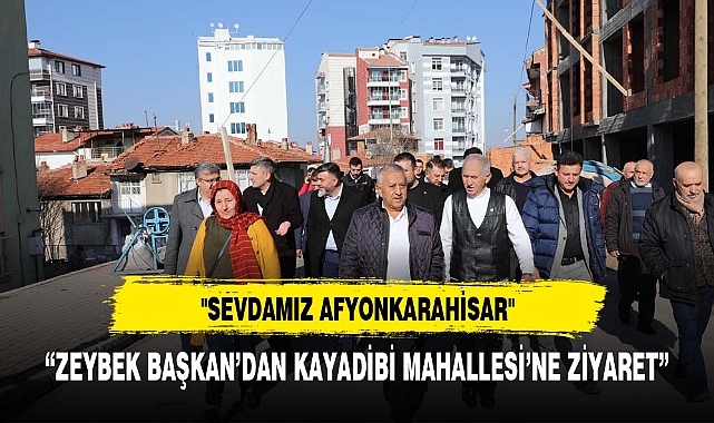 ZEYBEK BAŞKAN´DAN KAYADİBİ MAHALLESİ´NE ZİYARET