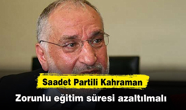 " Zorunlu eğitim süresi azaltılmalı"