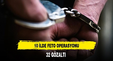 10 ilde FETÖ operasyonu: 32 gözaltı