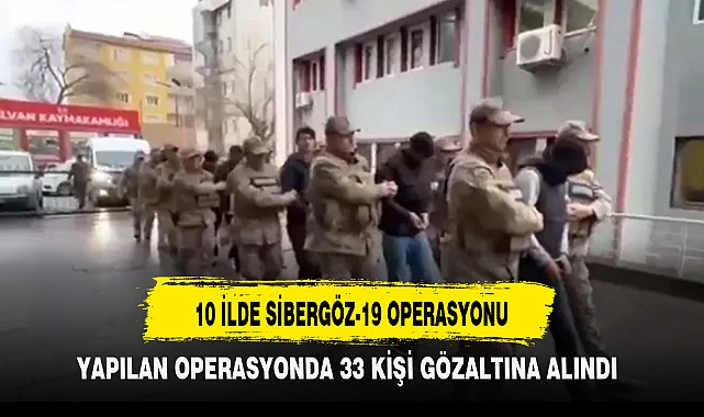 10 İLDE SİBERGÖZ-19 OPERASYONU