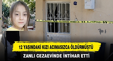 12 YAŞINDAKİ KIZI ACIMASIZCA ÖLDÜRMÜŞTÜ
