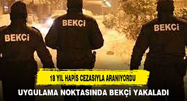 18 YIL HAPİS CEZASIYLA ARANIYORDU