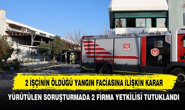 2 İŞÇİNİN ÖLDÜĞÜ YANGIN FACİASINA İLİŞKİN KARAR
