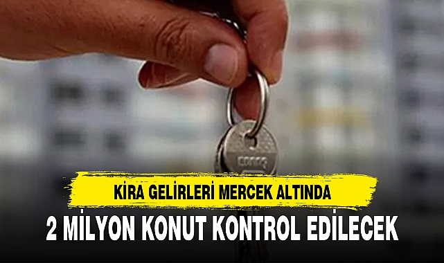2 MİLYON KONUT KONTROL EDİLECEK
