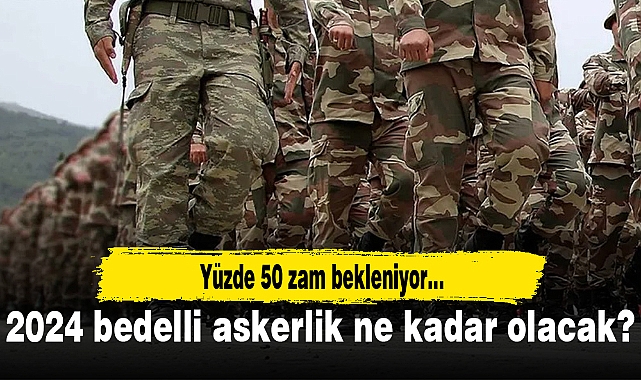 2024 bedelli askerlik ne kadar olacak?