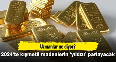 2024’te kıymetli madenlerin ‘yıldızı’ parlayacak