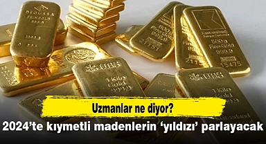 2024’te kıymetli madenlerin ‘yıldızı’ parlayacak