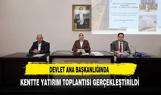 2024 Yılı Yatırımları Toplantısı Gerçekleştirildi Toplantıya Vali Yiğitbaşı Başkanlık Etti