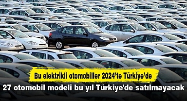 27 otomobil modeli bu yıl Türkiye'de satılmayacak