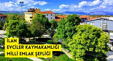 İLAN EVCİLER KAYMAKAMLIĞI MİLLİ EMLAK ŞEFLİĞİ