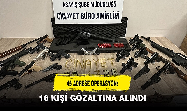 45 ADRESE OPERASYON: