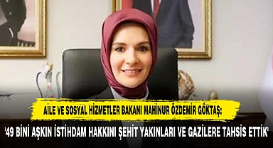 '49 Bini Aşkın İstihdam Hakkını Şehit Yakınları Ve Gazilere Tahsis Ettik'