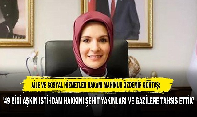 '49 Bini Aşkın İstihdam Hakkını Şehit Yakınları Ve Gazilere Tahsis Ettik'