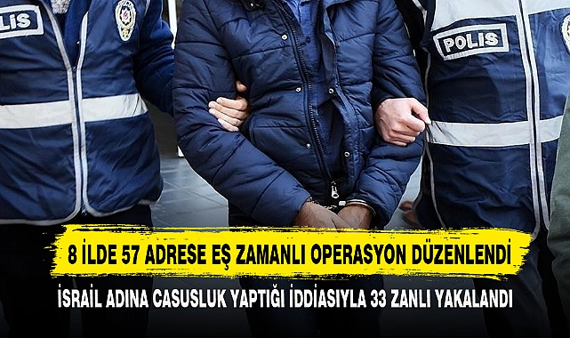 8 İLDE 57 ADRESE EŞ ZAMANLI OPERASYON DÜZENLENDİ