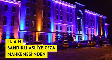 İLAN SANDIKLI ASLİYE CEZA MAHKEMESİ’NDEN