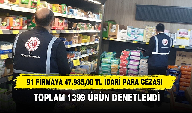 91 Firmaya 47.985,00 TL İdari Para Cezası