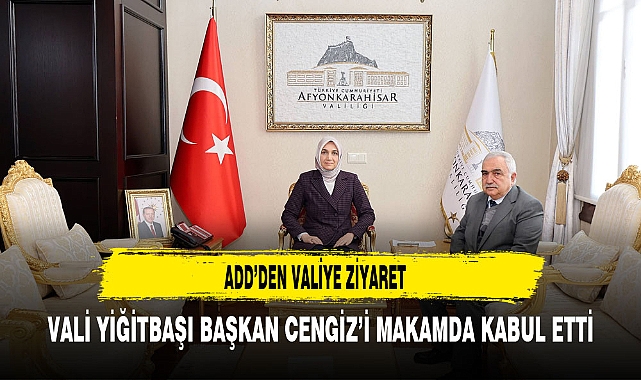 ADD'den Vali Yiğitbaşı'ya Ziyaret