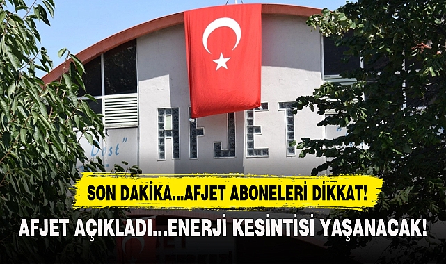 AFJET AÇIKLADI...ENERJİ KESİNTİSİ YAŞANACAK!